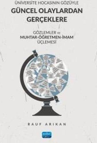 Üniversite Hocasının Gözüyle Güncel Olaylardan Gerçeklere - Gözlemler ve Muhtar - Öğretmen - İmam Üç - Rauf Arıkan - Nobel Akademik Yayıncılık