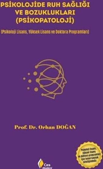 Psikolojide Ruh Sağlığı ve Bozuklukları (Psikopatoloji) - Orhan Doğan - Çıra Yayınları