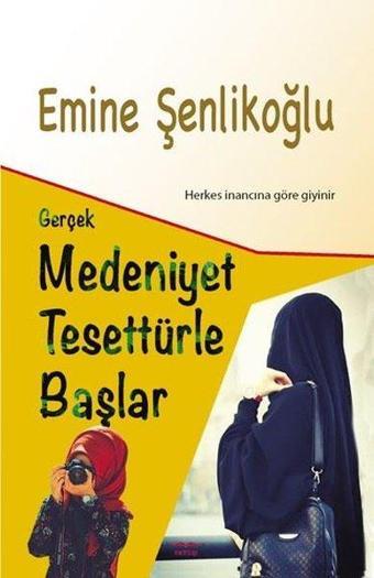 Gerçek Medeniyet Tesettürle Başlar - Emine Şenlikoğlu - Mektup Yayınları