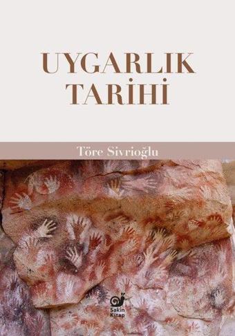 Uygarlık Tarihi - Töre Sivrioğlu - Sakin Kitap