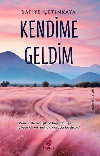 Kendime Geldim - Safiye Çetinkaya - Hayat Yayıncılık