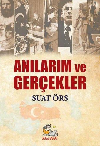 Anılarım ve Gerçekler - Suat Örs - İtalik Yayınları