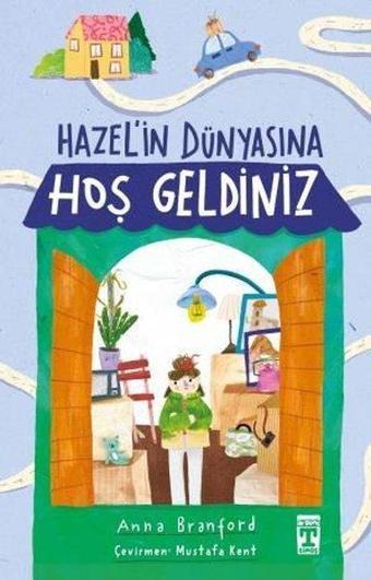 Hazel'in Dünyasına Hoş Geldiniz - Anna Branford - Timaş İlk Genç