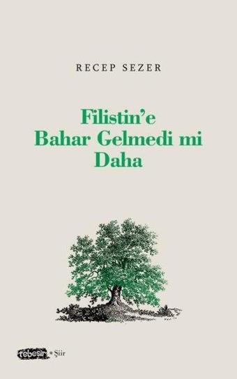 Filistin'e Bahar Gelmedi mi Daha - Recep Sezer - Tebeşir Yayınları