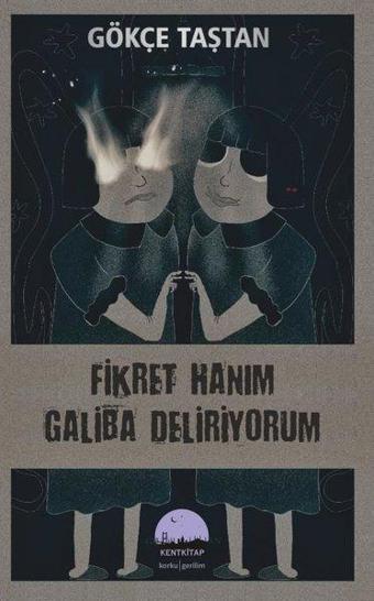 Fikret Hanım Galiba Deliriyorum - Gökçe Taştan - Kent Kitap