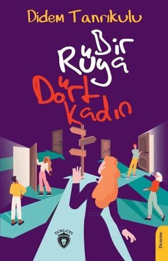 Bir Rüya Dört Kadın - Didem Tanrıkulu - Dorlion Yayınevi