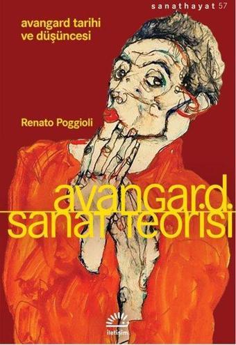 Avangard Sanat Teorisi - Avangard Tarihi ve Düşüncesi - Renato Poggioli - İletişim Yayınları