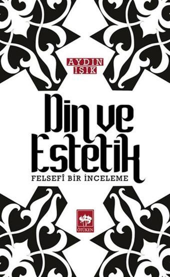 Din ve Estetik - Aydın Işık - Ötüken Neşriyat