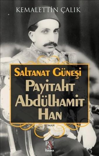Saltanat Güneşi-Payitaht Abdülhamit Han - Panama Yayıncılık