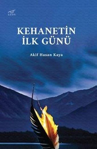 Kehanetin İlk Günü - Akif Hasan Kaya - Uzam Yayınları