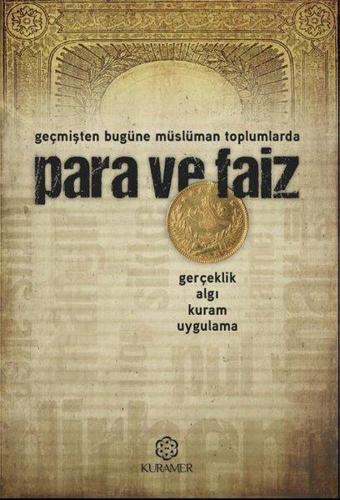 Para ve Faiz - Geçmişten Bugüne Müslüman Toplumlarda - Kolektif  - Kuramer