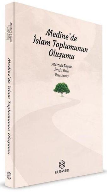 Medine'de İslam Toplumunun Oluşumu - Kolektif  - Kuramer