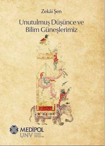 Unutulmuş Düşünce ve Bilim Güneşlerimiz - Zekai Şen - Medipol Unv