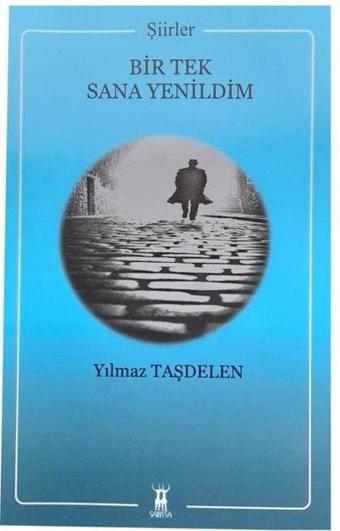 Bir Tek Sana Yenildim - Yılmaz Taşdelen - Sarissa Yayınları