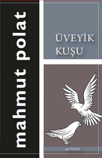 Üveyik Kuşu - Mahmut Polat - Mythos Kitap