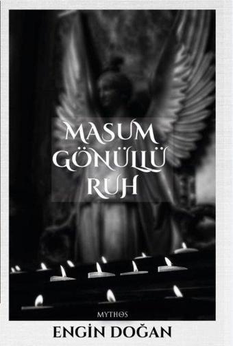 Masum Gönüllü Ruh - Engin Doğan - Mythos Kitap