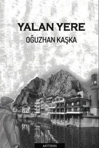 Yalan Yere - Oğuzhan Kaşka - Mythos Kitap