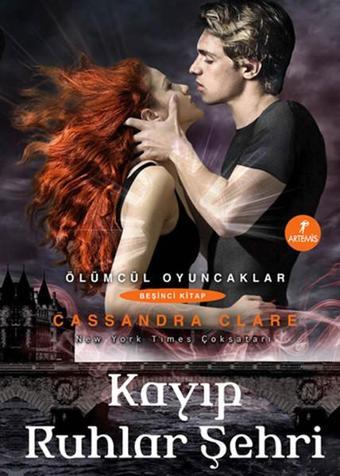 Kayıp Ruhlar Şehri-Ölümcül Oyuncaklar Serisi 5.Kitap - Cassandra Clare - Artemis Yayınları