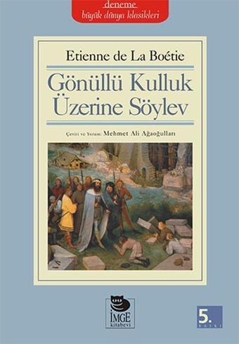 Gönüllü Kulluk Üzerine Söylev - Etienne de La Boetie - İmge Kitabevi