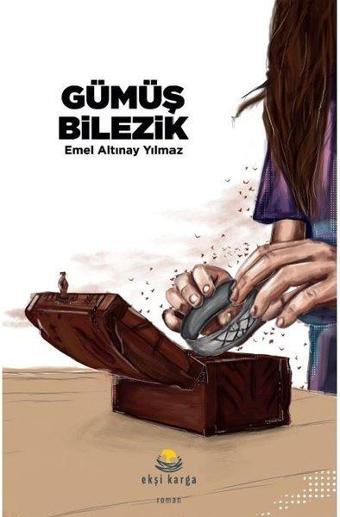 Gümüş Bilezik - Emel Altınay Yılmaz - Ekşi Karga