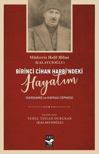 Birinci Cihan Harbi'ndeki Hayatım - Sarıkamış Kafkas Cephesi - Kolektif  - Arı Sanat Yayınevi