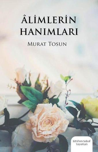 Alimlerin Hanımları - Murat Tosun - Kitabus Sahaf Yayınları