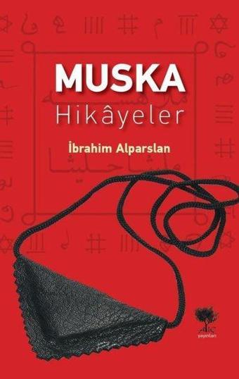 Muska Hikayeler - İbrahim Alparslan - Alıç Yayınları