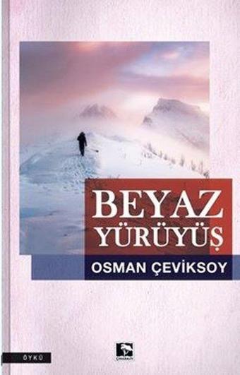 Beyaz Yürüyüş - Osman Çeviksoy - Çınaraltı Yayınları