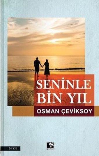 Seninle Bin Yıl - Osman Çeviksoy - Çınaraltı Yayınları