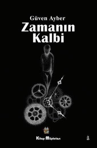 Zamanın Kalbi - Güven Ayber - Kitap Müptelası Yayınları