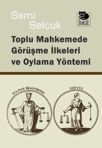 Toplu Mahkemede Görüşme İlkeleri ve Oylama Yöntemi - Sami Selçuk - İmge Kitabevi