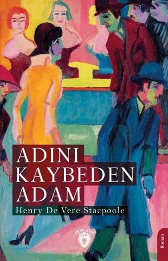 Adını Kaybeden Adam - Henry De Vere Stacpoole - Dorlion Yayınevi