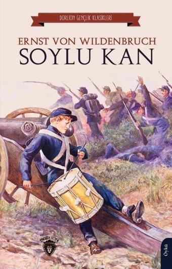 Soylu Kan - Gençlik Klasikleri - Ernst Von Wildenbruch - Dorlion Yayınevi