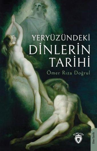 Yeryüzündeki Dinlerin Tarihi - Ömer Rıza Doğrul - Dorlion Yayınevi