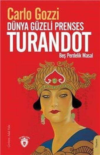 Dünya Güzeli Prenses Turandot - Beş Perdelik Masal - Carlo Gozzi - Dorlion Yayınevi