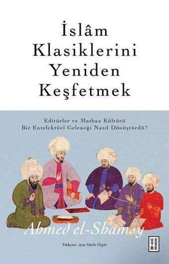 İslam Klasiklerini Yeniden Keşfetmek - Ketebe