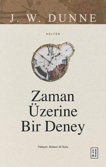 Zaman Üzerine Bir Deney - J.W. Dunne - Ketebe