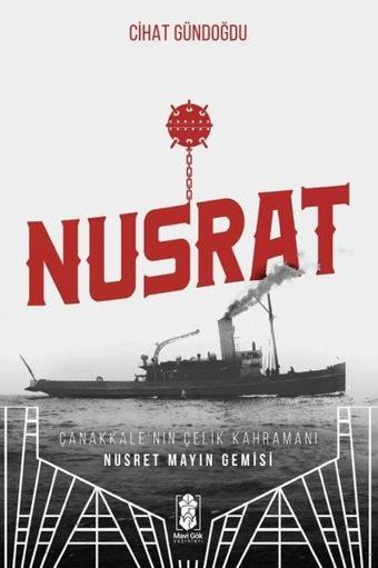 Nusrat - Çanakkale'nin Çelik Kahramanı Nusret Mayın Gemisi - Cihat Gündoğdu - Mavi Gök Yayınları