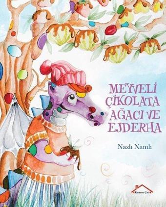 Meyveli Çikolata Ağacı ve Ejderha - Nazlı Namlı - Kırmızı Çatı