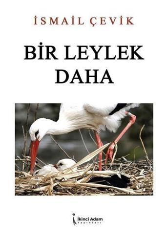 Bir Leylek Daha - İsmail Çevik - İkinci Adam Yayınları