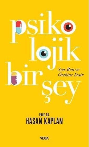 Psikolojik Bir Şey: Sen Ben ve Ötekine Dair - Hasan Kaplan - Vega Yayınları