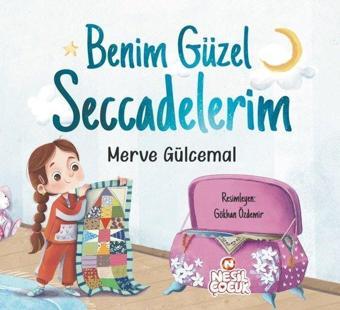 Benim Güzel Seccadelerim - Merve Gülcemal - Nesil Çocuk Yayınları