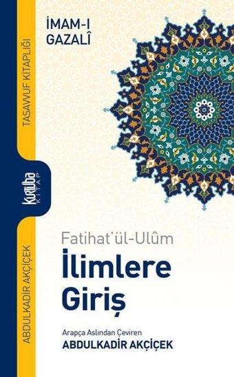 İlimlere Giriş: Fatihat'ül-Ulüm - İmam-ı Gazali - Kurtuba