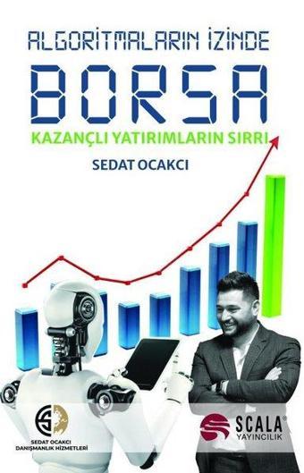 Algoritmaların İzinde Borsa - Kazançlı Yatırımların Sırrı - Scala Yayıncılık