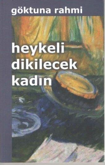 Heykeli Dikilecek Kadın - Göktuna Rahmi - Kültür Ajans Tanıtım ve Organizasyo