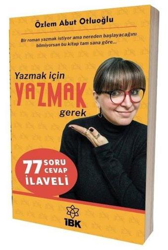 Yazmak İçin Yazmak Gerek - Özlem Abut Otluoğlu - İBK - İz Bırakan Kalemler