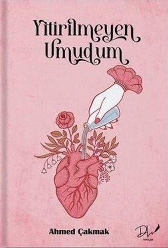 Yitirilmeyen Umudum - Ahmed Çakmak - DLS Yayınları