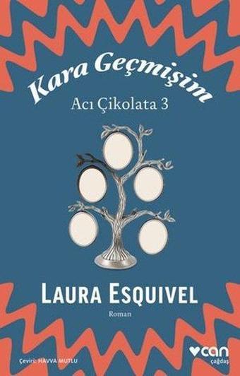 Kara Geçmişim: Acı Çikolata 3 - Laura Esquivel - Can Yayınları