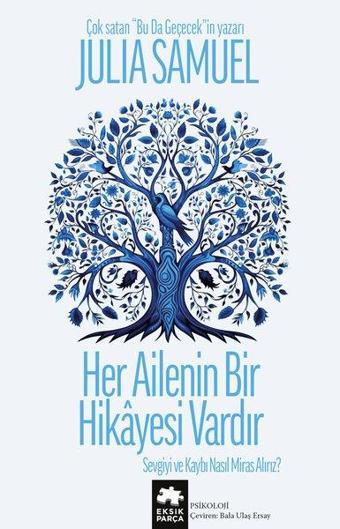 Her Ailenin Bir Hikayesi Vardır - Sevgiyi ve Kaybı Nasıl Miras Alırız? - Julia Samuel - Eksik Parça Yayınları