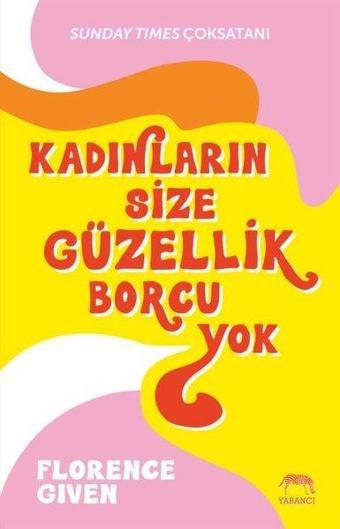 Kadınların Size Güzellik Borcu Yok - Florence Given - Yabancı